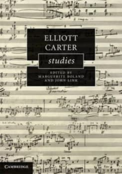 Elliott Carter Studies by Marguerite Boland Hardback