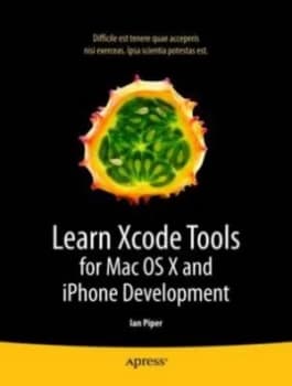 Learn Xcode Tools for Mac Os X and iPhone Development by Ian Piper Paperback