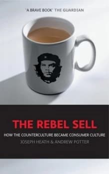 The Rebel Sell by Joseph Heath Paperback