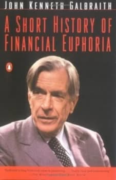 A Short History of Financial Euphoria by John Kenneth Galbraith Book