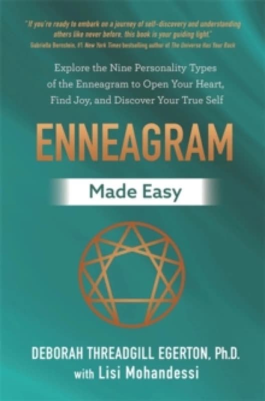 Enneagram Made Easy : Explore the Nine Personality Types of the Enneagram to Open Your Heart, Find Joy, and Discover Your True Self Paperback / softba