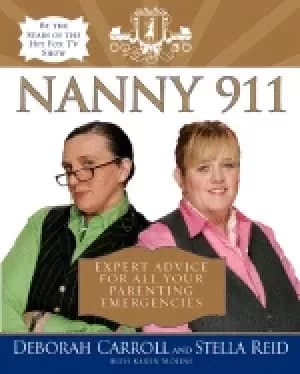nanny 911 expert advice for all your parenting emergencies