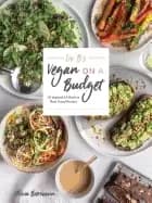 liv bs vegan on a budget 112 inspired and effortless plant based recipes