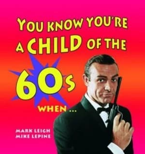You Know Youre a Child of the 60s When - by Mark Leigh Hardback
