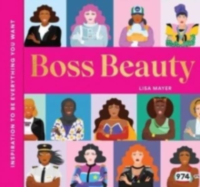 Boss Beauty : Inspiration to Be Everything You Want Hardback