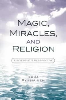 Magic Miracles and Religion by Ilkka Pyysiinen Paperback
