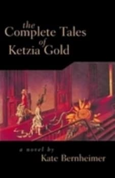The Complete Tales of Ketzia Gold by Kate Bernheimer Paperback