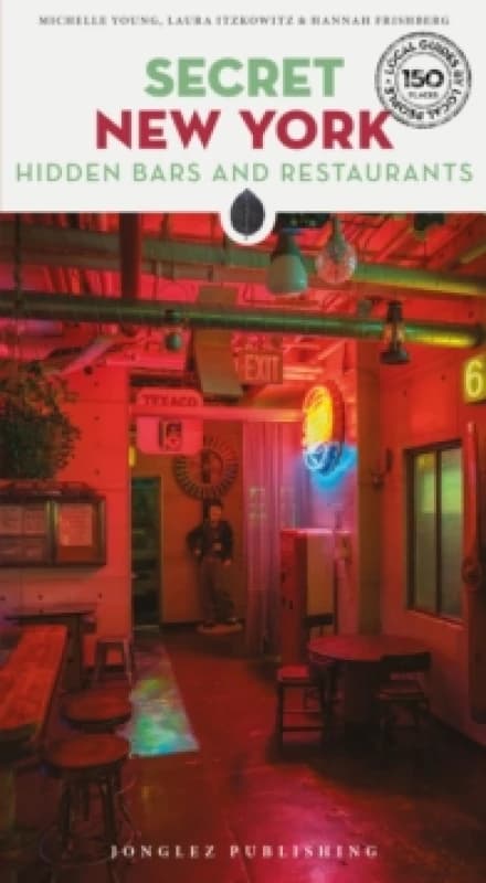 Secret New York - Hidden Bars and Restaurants : A guide to the unusual and unfamiliar Paperback / softback