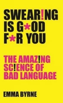 Swearing Is Good for You by Emma Byrne Book