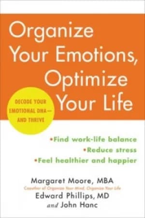 Organize your emotions optimize your life by Margaret Moore