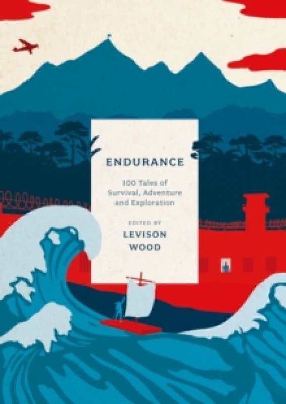 Endurance : 100 Tales of Survival, Adventure and Exploration Paperback / softback