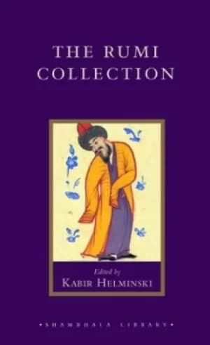 The Rumi collection by Jalal al-Din Rumi