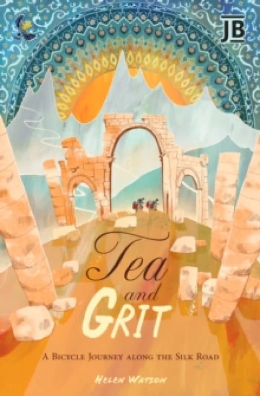Tea and Grit : A Bicycle Journey along the Silk Road Paperback / softback