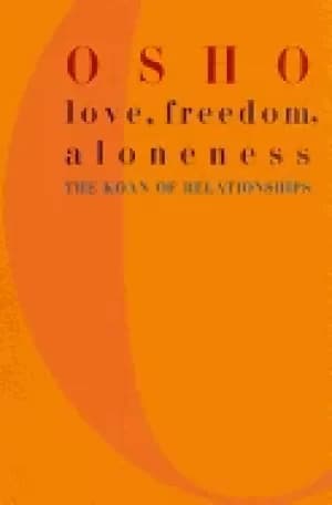 love freedom and aloneness the koan of relationships