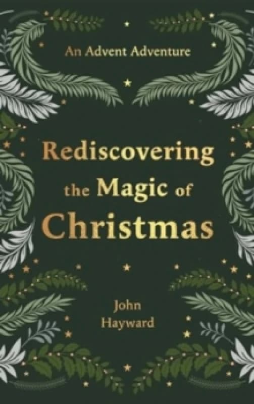 Rediscovering the Magic of Christmas : An Advent Adventure from Genesis to Revelation Hardback