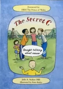 The Secret C : Straight Talking About Cancer