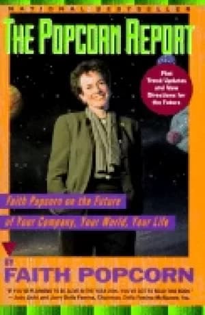 popcorn report faith popcorn on the future of your company your world your