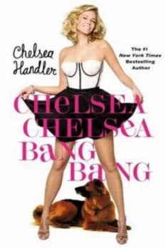 Chelsea Chelsea Bang Bang by Chelsea Handler Hardback