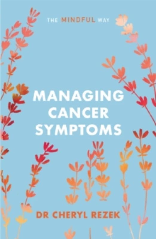 Managing Cancer Symptoms: The Mindful Way Paperback / softback
