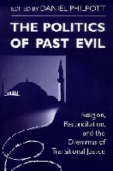 The Politics of Past Evil by Daniel Philpott Paperback