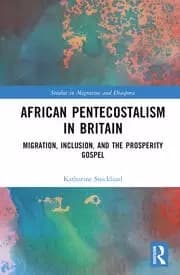 African Pentecostalism in Britain Migration Inclusion and the Prosperity Gospel