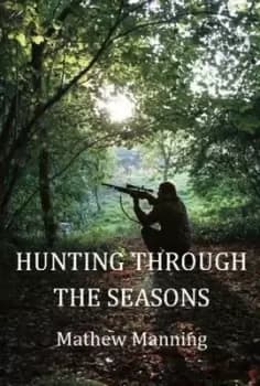 Air rifle hunting through the seasons by Mathew Manning