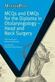 MCQs and EMQs for the Diploma in Otolaryngology : Head and Neck Surgery