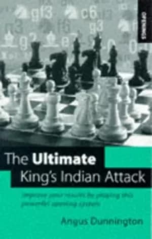 The ultimate Kings Indian attack by Angus Dunnington
