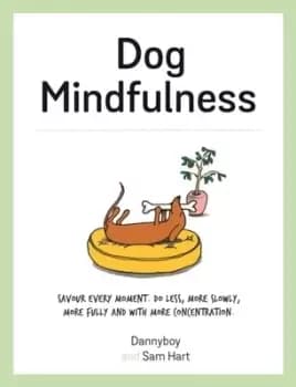 Dog Mindfulness by Sam Hart