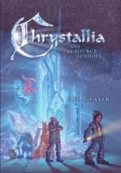 Chrystallia & the source of light by Paul Michael Glaser