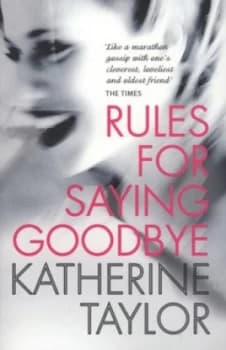 Rules for Saying Goodbye by Katherine Taylor Book