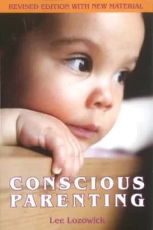 Conscious parenting by Lee Lozowick