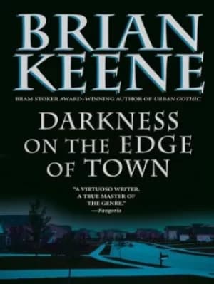 Darkness on the edge of town by Brian Keene