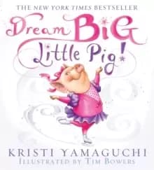 Dream Big, Little Pig!