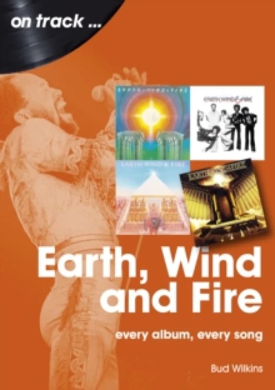 Earth, Wind and Fire On Track : Every Album, Every Song Paperback / softback