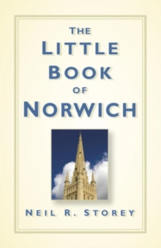 The Little Book of Norwich. Hardback. By Neil R Storey Books