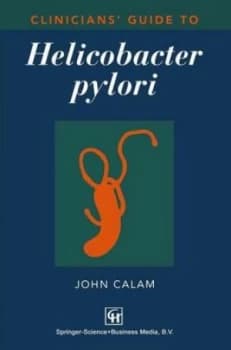 Clinicians guide to helicobacter pylori by John Calam