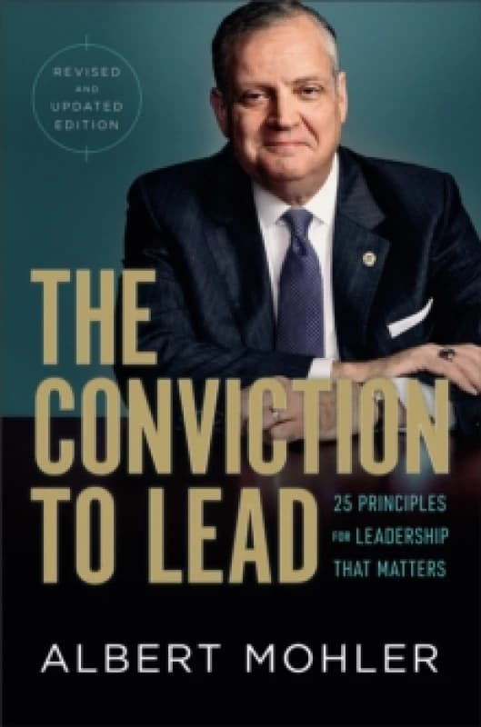 The Conviction to Lead. Hardback. By R Albert Mohler Books
