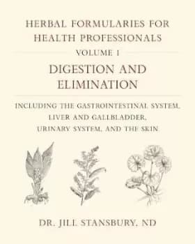 Herbal Formularies for Health Professionals, by Dr. Jill Stansbury