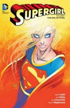 Supergirl. Volume 1 the Girl of Steel by Jeph Loeb Book