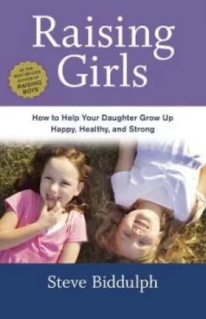 Raising girls by Steve Biddulph