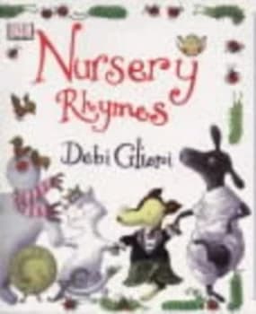 The Dorling Kindersley Book of Nursery Rhymes by Debi Gliori Hardback