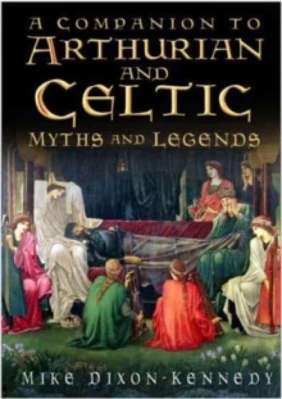 The Companion to Arthurian and Celtic Myths and Legends Paperback / softback