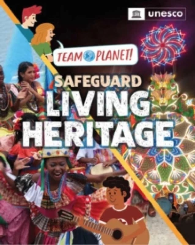 Team Planet!: Safeguard Living Heritage Hardback