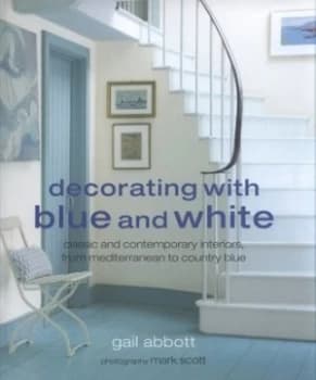 Decorating with Blue and White Hardback