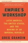 empires workshop latin america the united states and the making of an imper