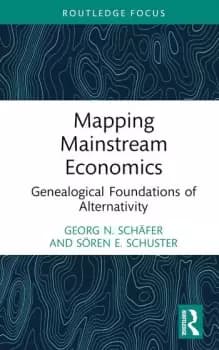 Mapping Mainstream Economics Genealogical Foundations of Alternativity