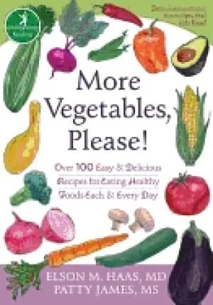 more vegetables please over 100 easy and delicious recipes for eating healt