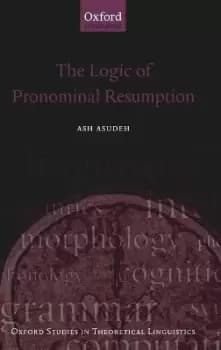 The Logic of Pronominal Resumption by Ash Asudeh