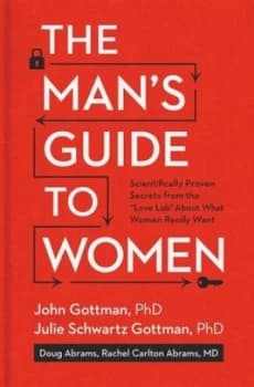 The Mans Guide to Women by Emeritus Professor John M Gottman Hardback